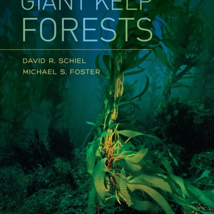 The Biology and Ecology of Giant Kelp Forests