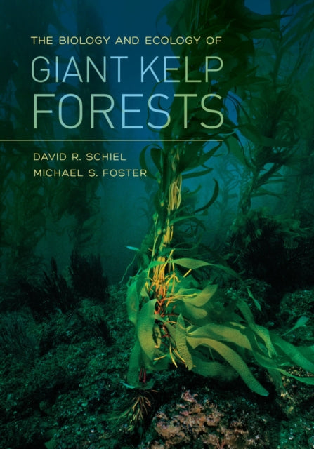 The Biology and Ecology of Giant Kelp Forests