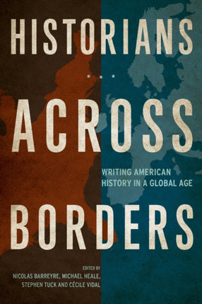 Historians across Borders: Writing American History in a Global Age