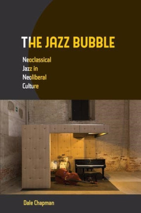 The Jazz Bubble  Neoclassical Jazz in Neoliberal