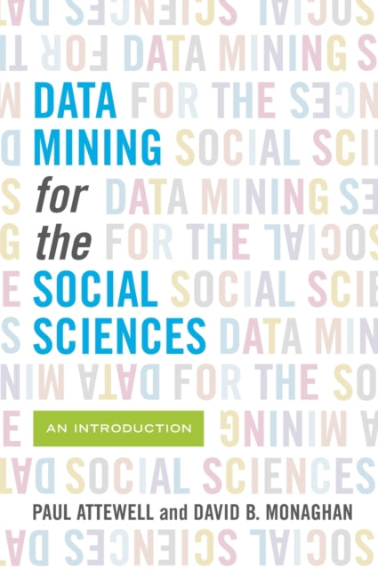 Data Mining for the Social Sciences: An Introduction