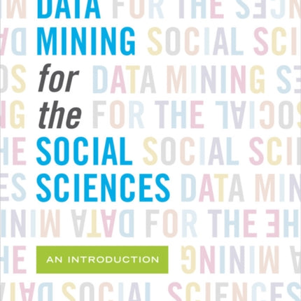 Data Mining for the Social Sciences: An Introduction