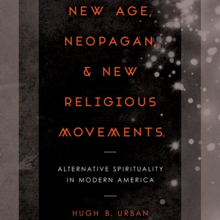 New Age, Neopagan, and New Religious Movements: Alternative Spirituality in Contemporary America