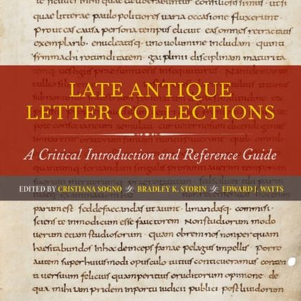 Late Antique Letter Collections: A Critical Introduction and Reference Guide