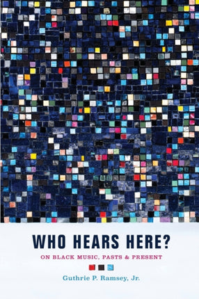 Who Hears Here?: On Black Music, Pasts and Present