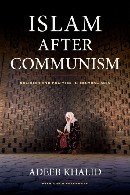 Islam After Communism  Religion and Politics in