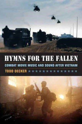 Hymns for the Fallen: Combat Movie Music and Sound after Vietnam