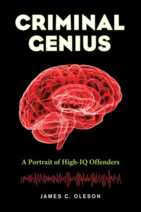 Criminal Genius A Portrait of HighIQ Offenders