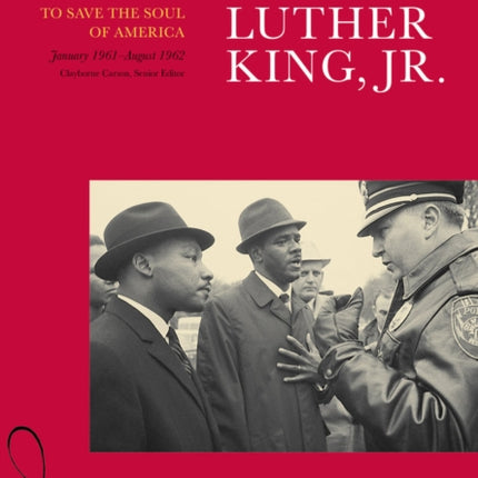 The Papers of Martin Luther King, Jr., Volume VII: To Save the Soul of America, January 1961–August 1962