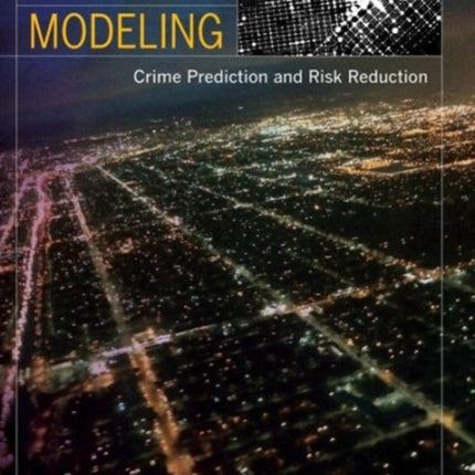 Risk Terrain Modeling: Crime Prediction and Risk Reduction