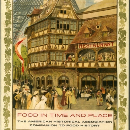 Food in Time and Place: The American Historical Association Companion to Food History