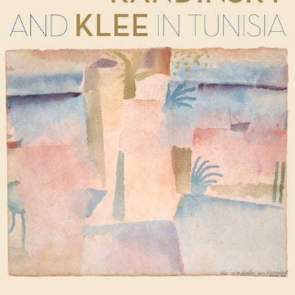 Kandinsky and Klee in Tunisia