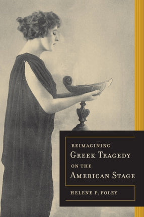 Reimagining Greek Tragedy on the American Stage