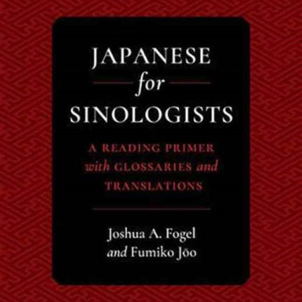 Japanese for Sinologists: A Reading Primer with Glossaries and Translations