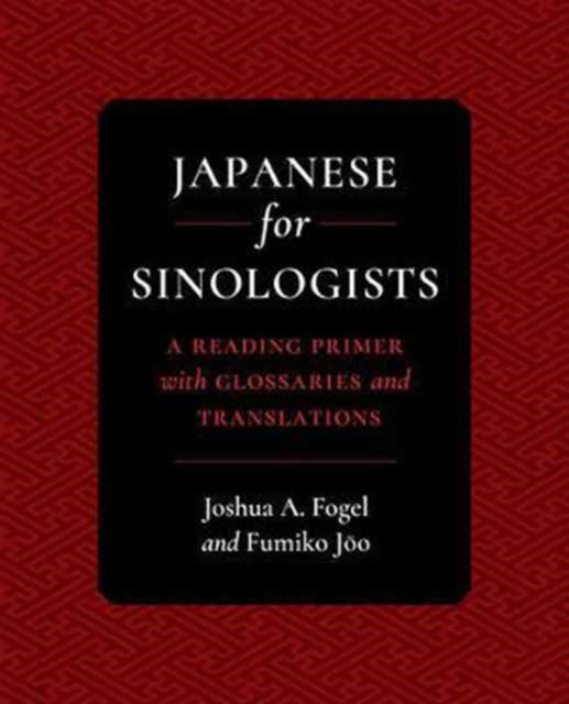 Japanese for Sinologists: A Reading Primer with Glossaries and Translations