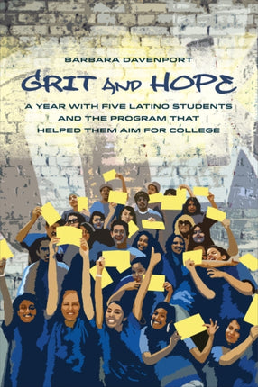 Grit and Hope A Year with Five Latino Students