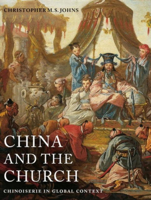 China and the Church: Chinoiserie in Global Context