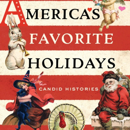 America's Favorite Holidays: Candid Histories