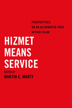 Hizmet Means Service: Perspectives on an Alternative Path within Islam