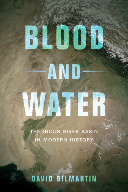 Blood and Water: The Indus River Basin in Modern History