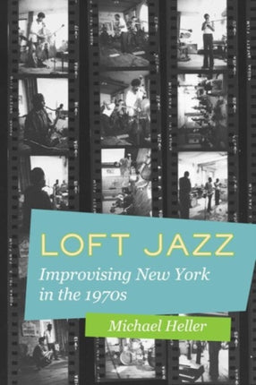 Loft Jazz: Improvising New York in the 1970s