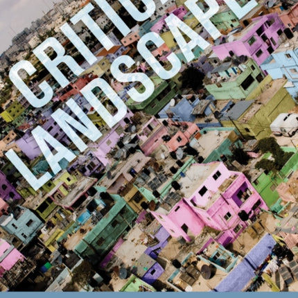 Critical Landscapes: Art, Space, Politics