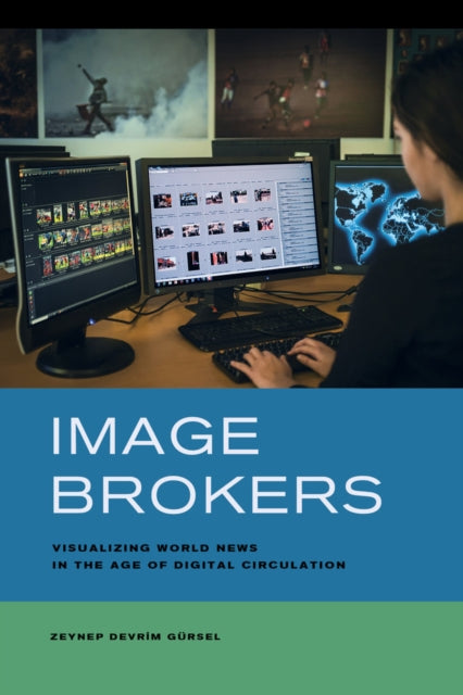 Image Brokers: Visualizing World News in the Age of Digital Circulation