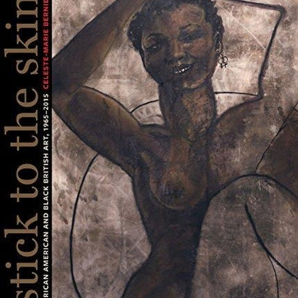 Stick to the Skin: African American and Black British Art, 1965-2015