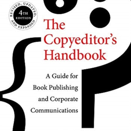 The Copyeditor's Handbook: A Guide for Book Publishing and Corporate Communications