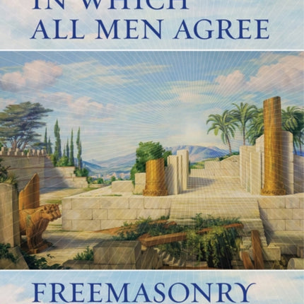 That Religion in Which All Men Agree: Freemasonry in American Culture