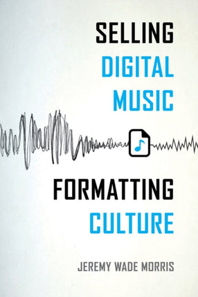 Selling Digital Music, Formatting Culture