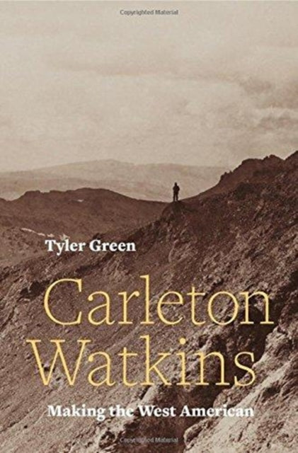 Carleton Watkins: Making the West American