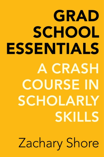 Grad School Essentials: A Crash Course in Scholarly Skills