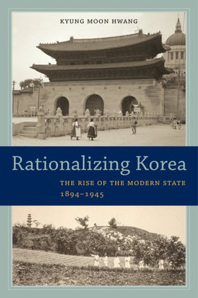 Rationalizing Korea The Rise of the Modern State