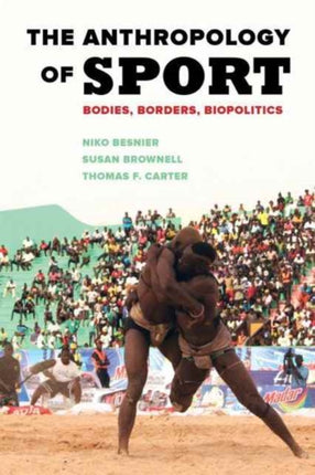 The Anthropology of Sport: Bodies, Borders, Biopolitics