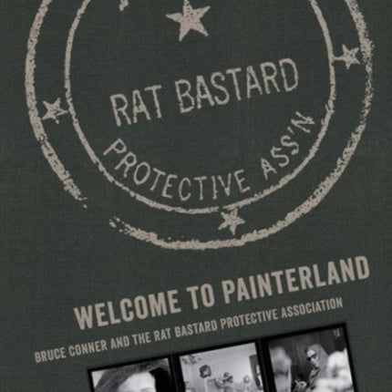 Welcome to Painterland: Bruce Conner and the Rat Bastard Protective Association