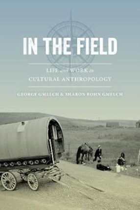 In the Field  Life and Work in Cultural