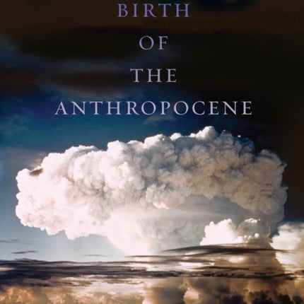 The Birth of the Anthropocene