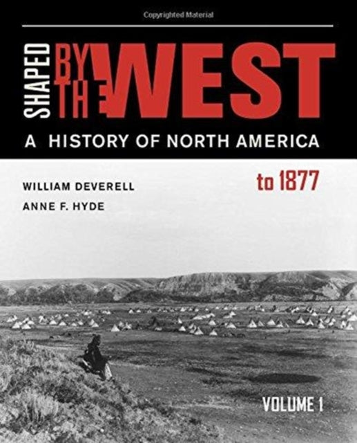 Shaped by the West, Volume 1: A History of North America to 1877