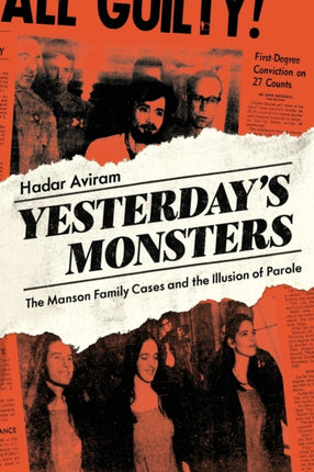 Yesterday's Monsters: The Manson Family Cases and the Illusion of Parole