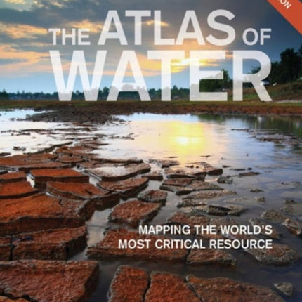 The Atlas of Water: Mapping the World's Most Critical Resource