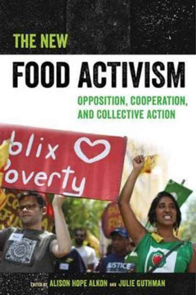 The New Food Activism: Opposition, Cooperation, and Collective Action