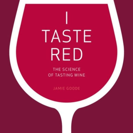 I Taste Red: The Science of Tasting Wine