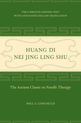 Huang Di Nei Jing Ling Shu: The Ancient Classic on Needle Therapy