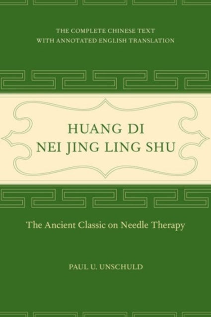 Huang Di Nei Jing Ling Shu: The Ancient Classic on Needle Therapy