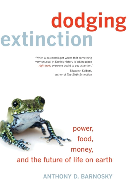 Dodging Extinction: Power, Food, Money, and the Future of Life on Earth