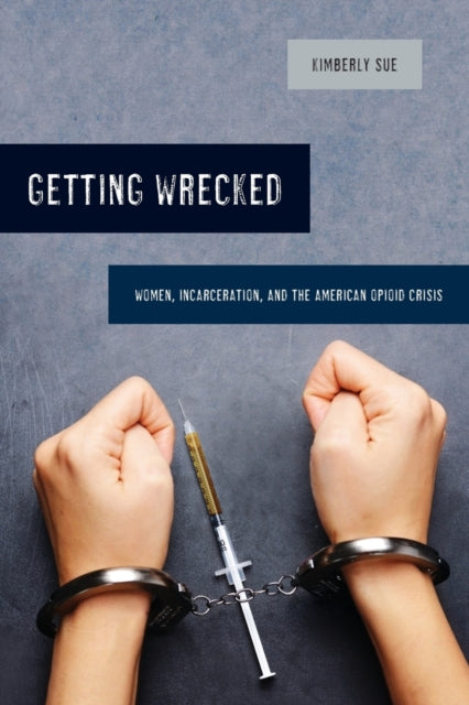 Getting Wrecked  Women Incarceration and the