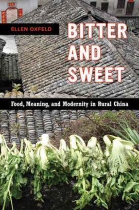 Bitter and Sweet: Food, Meaning, and Modernity in Rural China