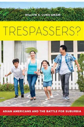 Trespassers Asian Americans and the Battle for