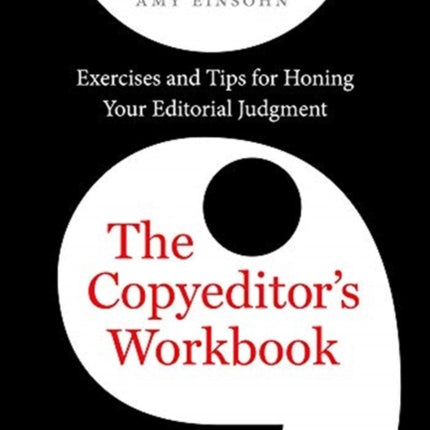 The Copyeditor's Workbook: Exercises and Tips for Honing Your Editorial Judgment